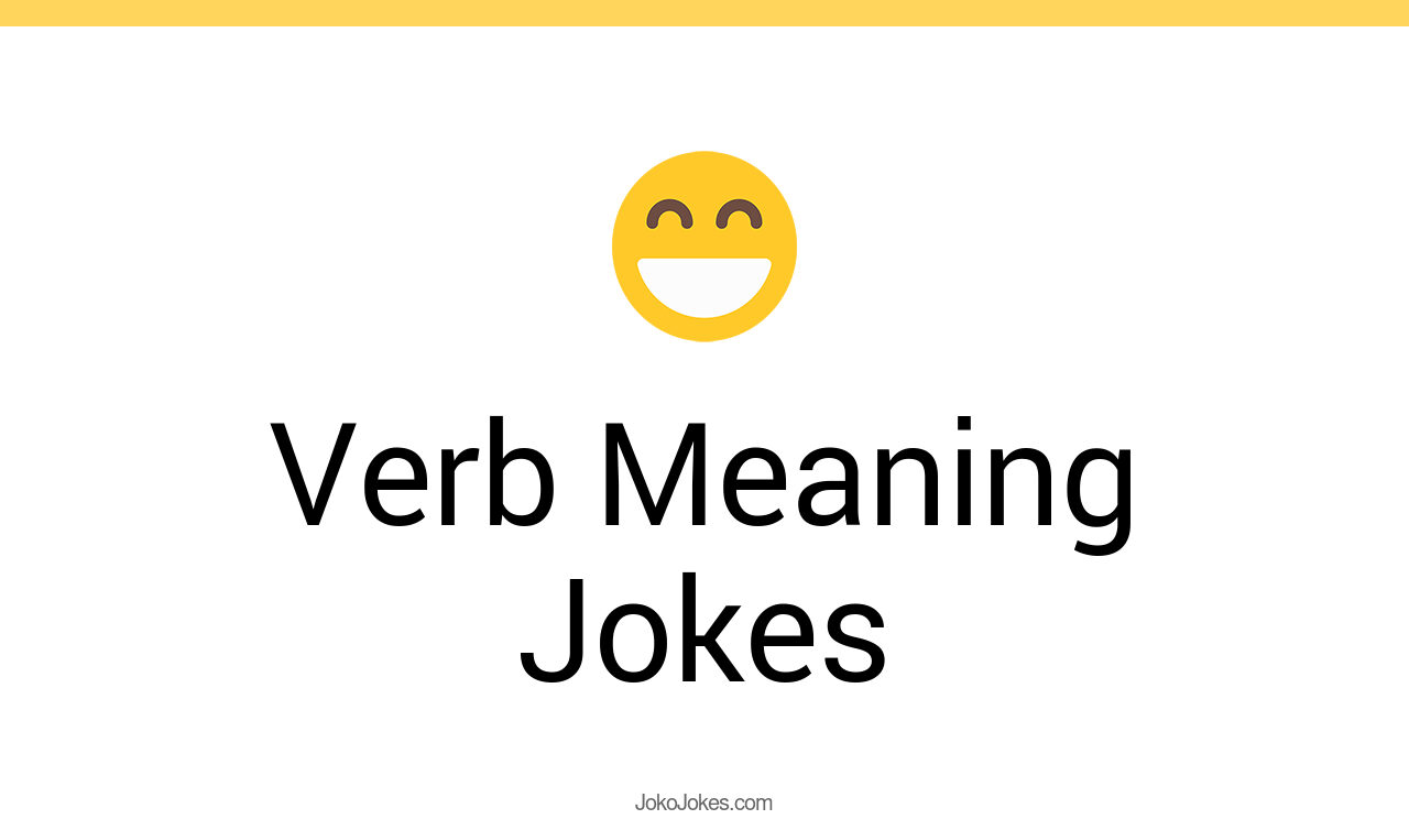 4+ Verb Meaning Jokes And Funny Puns JokoJokes