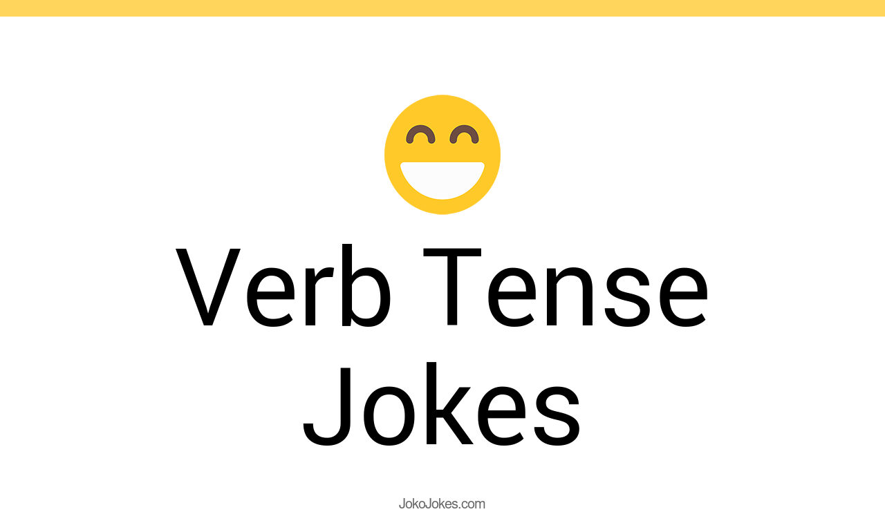 4+ Verb Tense Jokes And Funny Puns JokoJokes