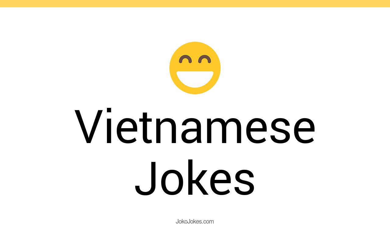 142+ Vietnamese Jokes And Funny Puns JokoJokes
