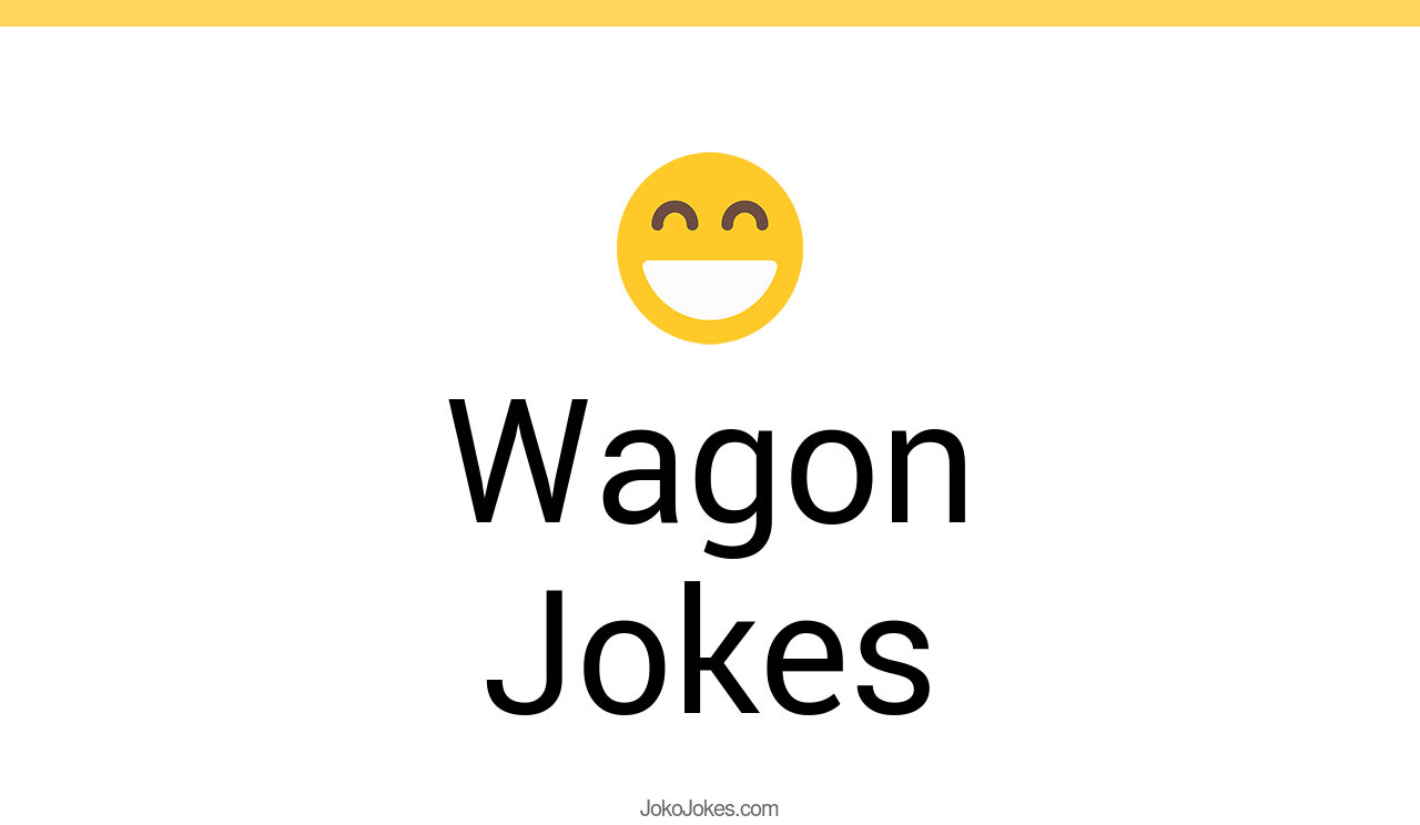 65+ Wagon Jokes And Funny Puns JokoJokes