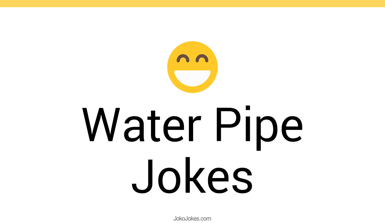 6+ Water Pipe Jokes And Funny Puns JokoJokes