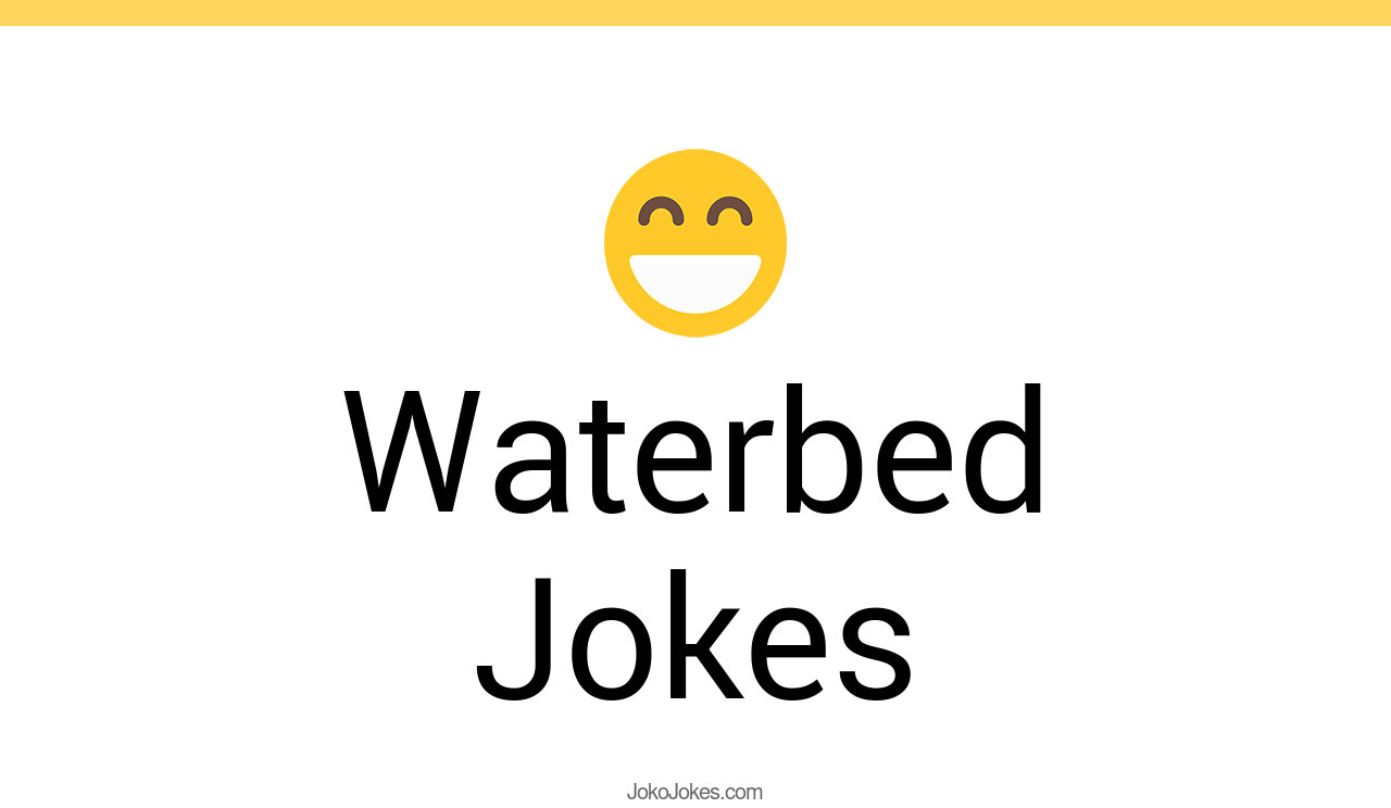 4+ Waterbed Jokes And Funny Puns JokoJokes