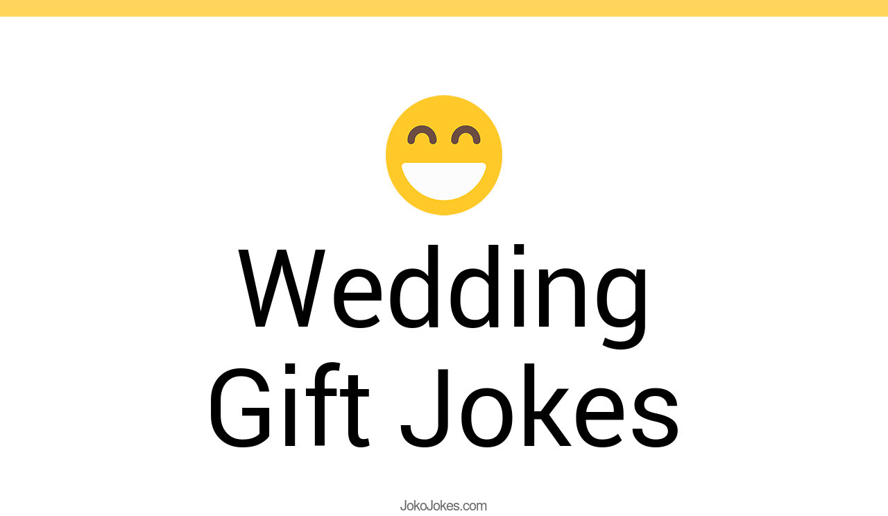 21+ Wedding Gift Jokes And Funny Puns JokoJokes