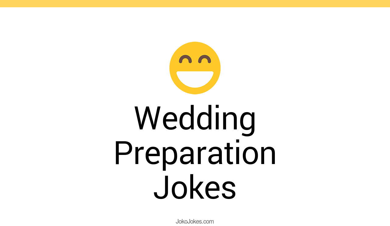 15+ Wedding Preparation Jokes And Funny Puns JokoJokes