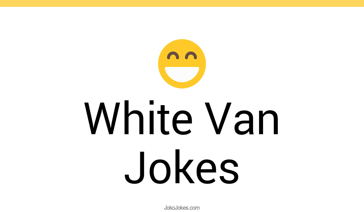 45+ White Van Jokes And Funny Puns JokoJokes