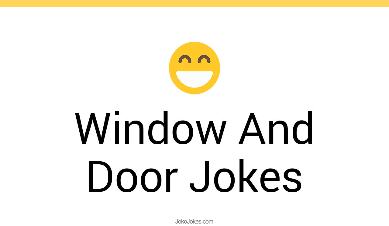 113+ Window And Door Jokes And Funny Puns JokoJokes