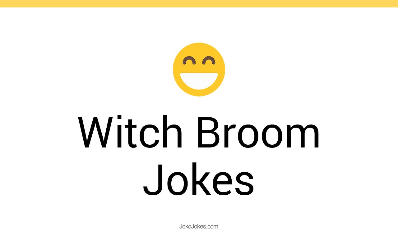 51+ Witch Broom Jokes And Funny Puns JokoJokes