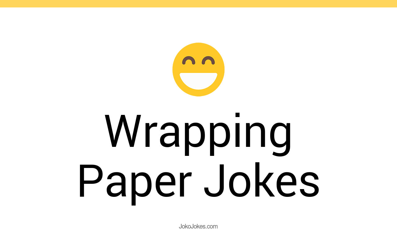 26+ Wrapping Paper Jokes And Funny Puns JokoJokes