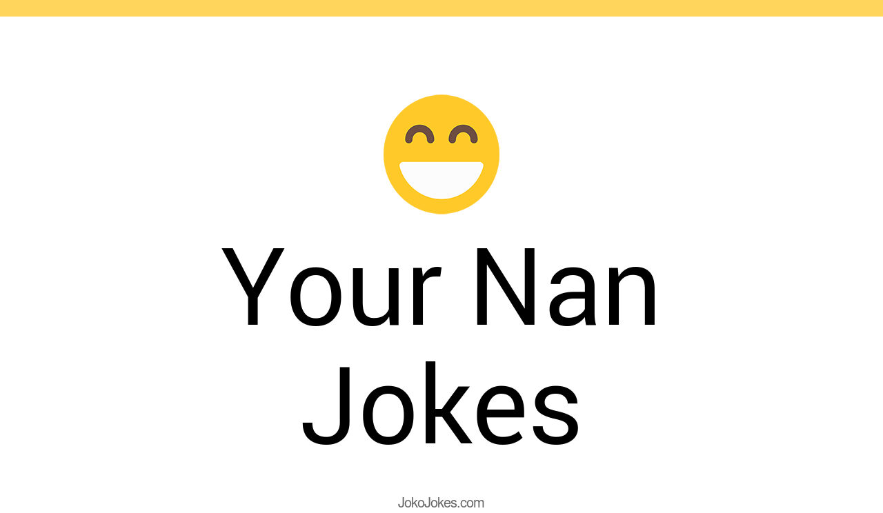 45+ Your Nan Jokes And Funny Puns JokoJokes