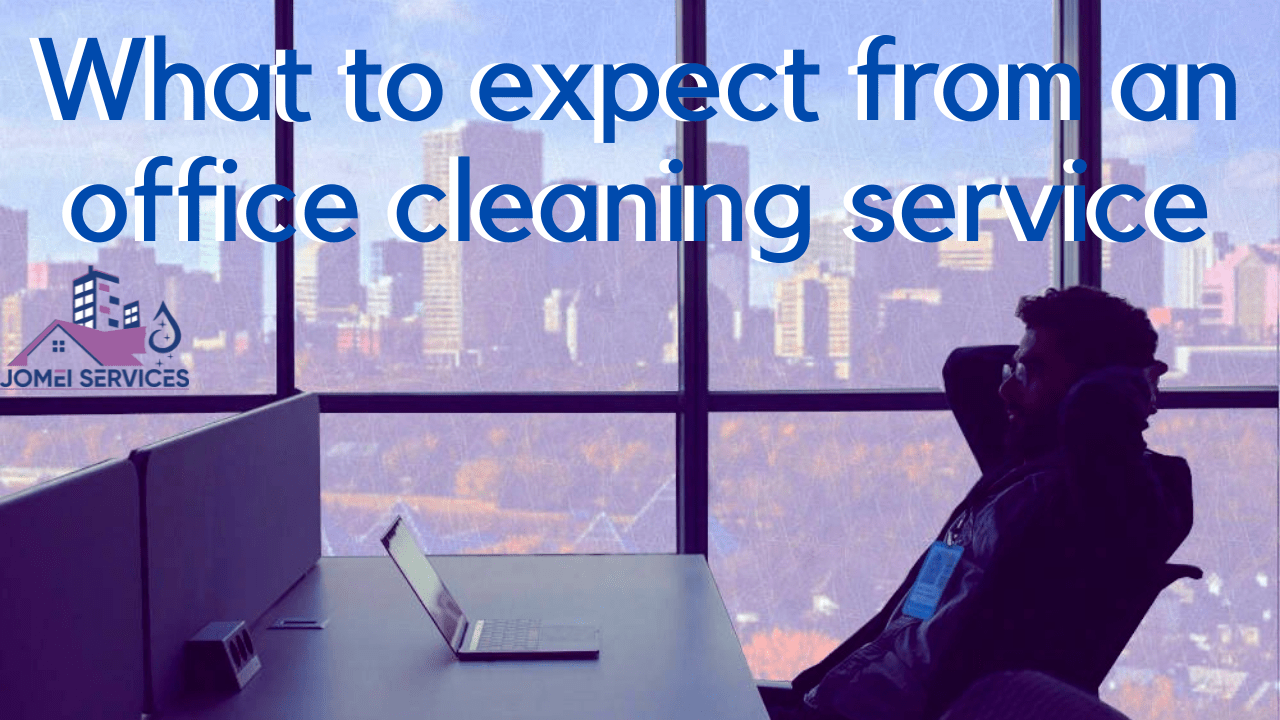 What To Expect From An Office Cleaning Service (2022) JOMEI SERVICES