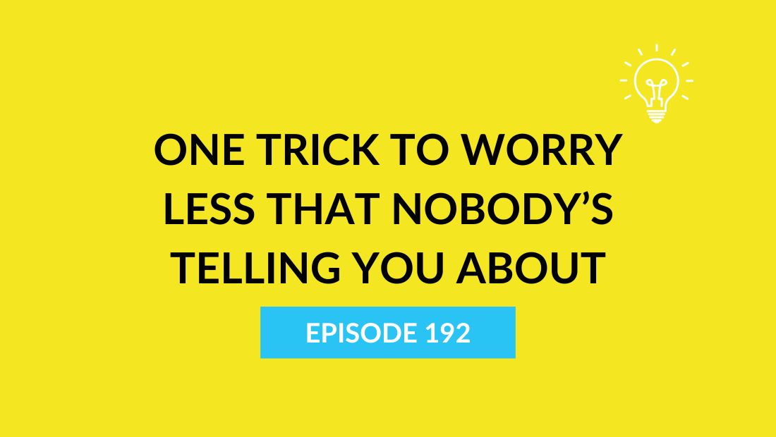One Trick to Worry Less That Nobody’s Telling You About Jon Acuff