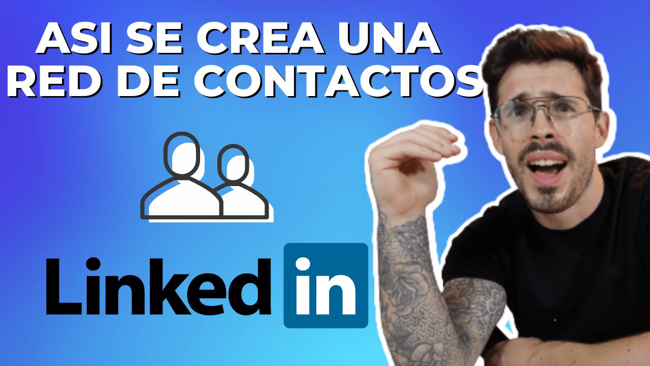 ¿Cómo conectar y hacer Networking en LinkedIn? Jonathan LLuch