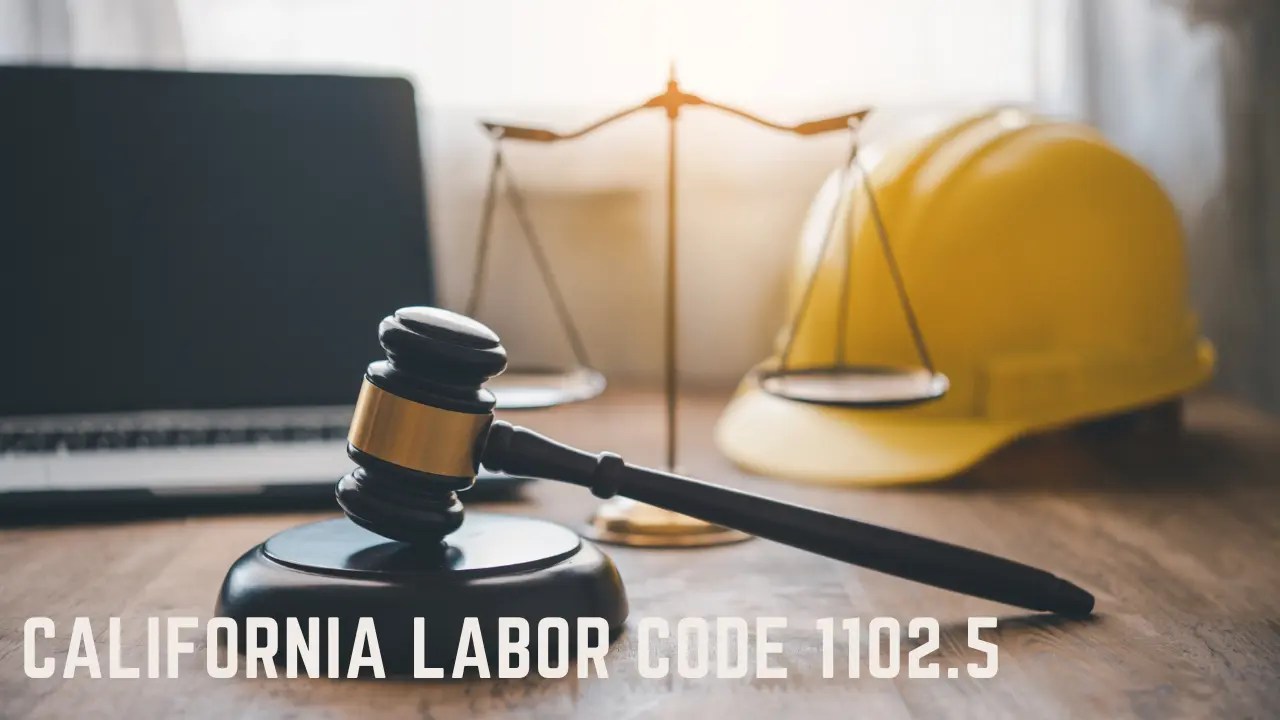 Labor Code 1102.5 LC Whistleblowing Protections for Disclosing Legal