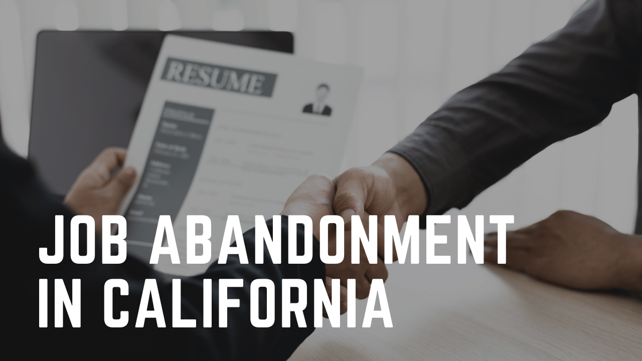 Job Abandonment in California What Is It and What Is the Law? Jonny Law