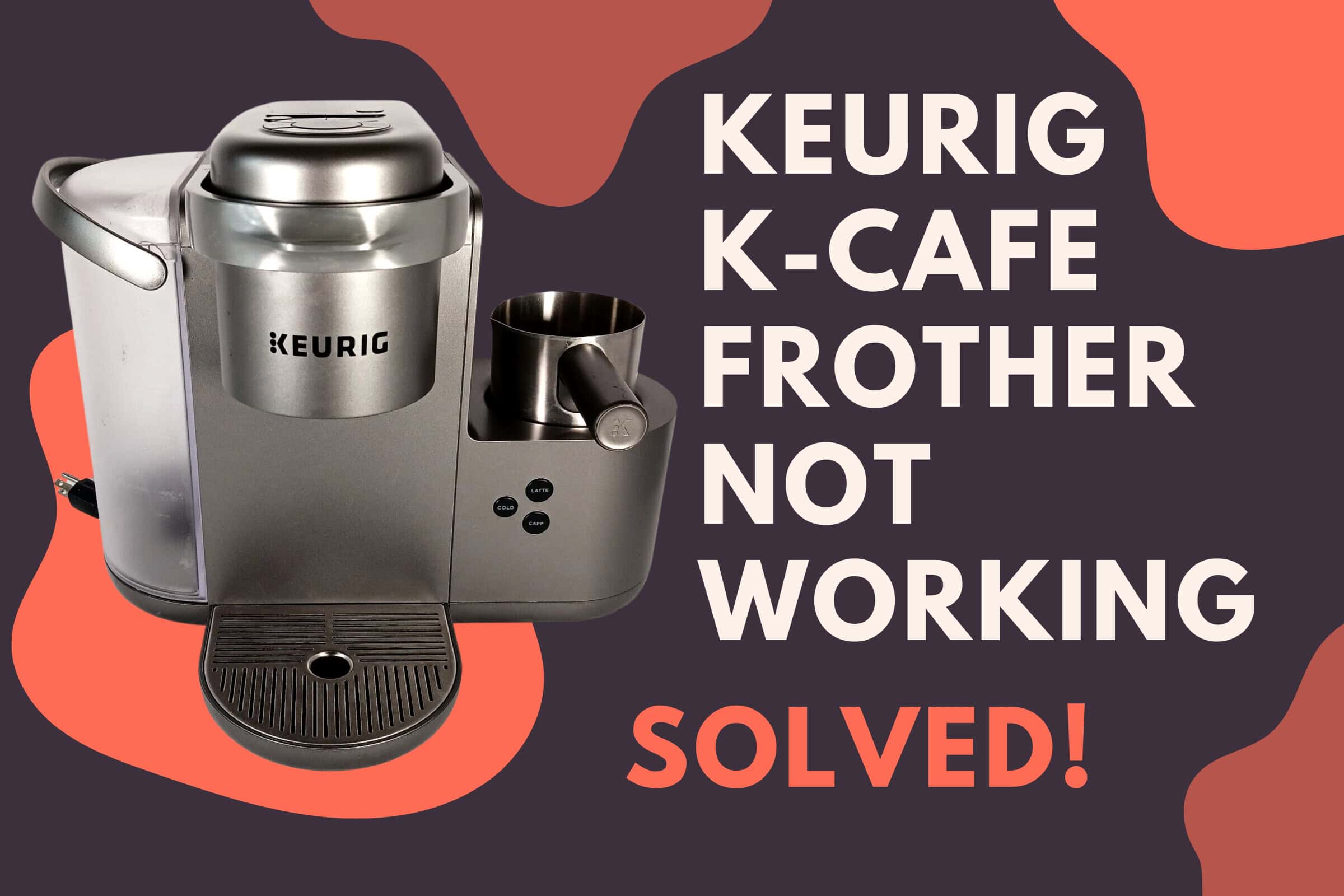 Keurig KCafe Frother Not Working (Troubleshooting Guide!) Jontic