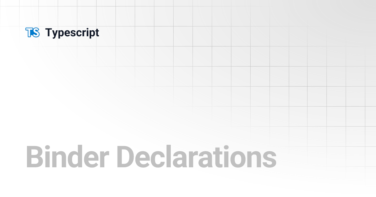 Binder Declarations Typescript