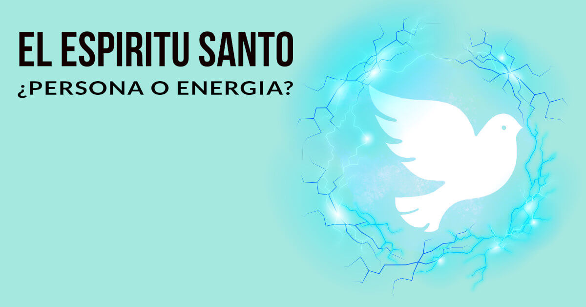 ¿El Espíritu Santo Es Una Persona O Una Fuerza?