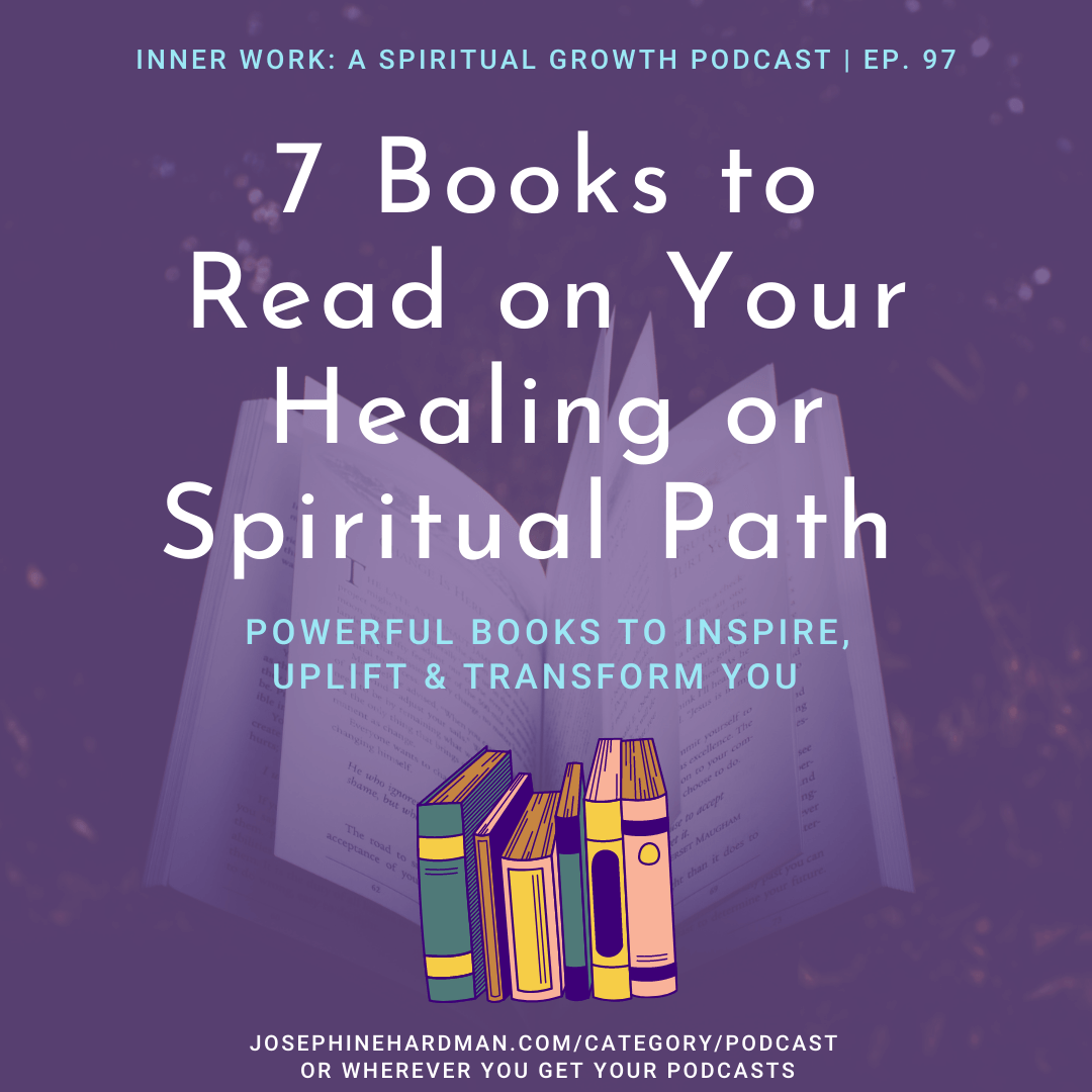 Inner Work 097 7 Books to Read on Your Spiritual or Healing Path