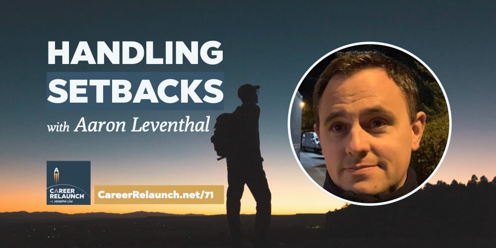 Handling Setbacks with Aaron Leventhal Career Relaunch episode 71