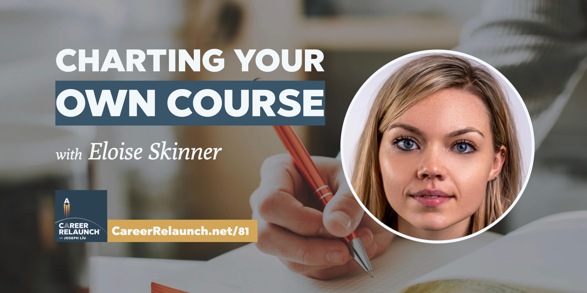 Charting Your Own Course with Eloise Skinner CR81 from Career Relaunch Charting Your Own Course with Eloise Skinner CR81 from Career Relaunch