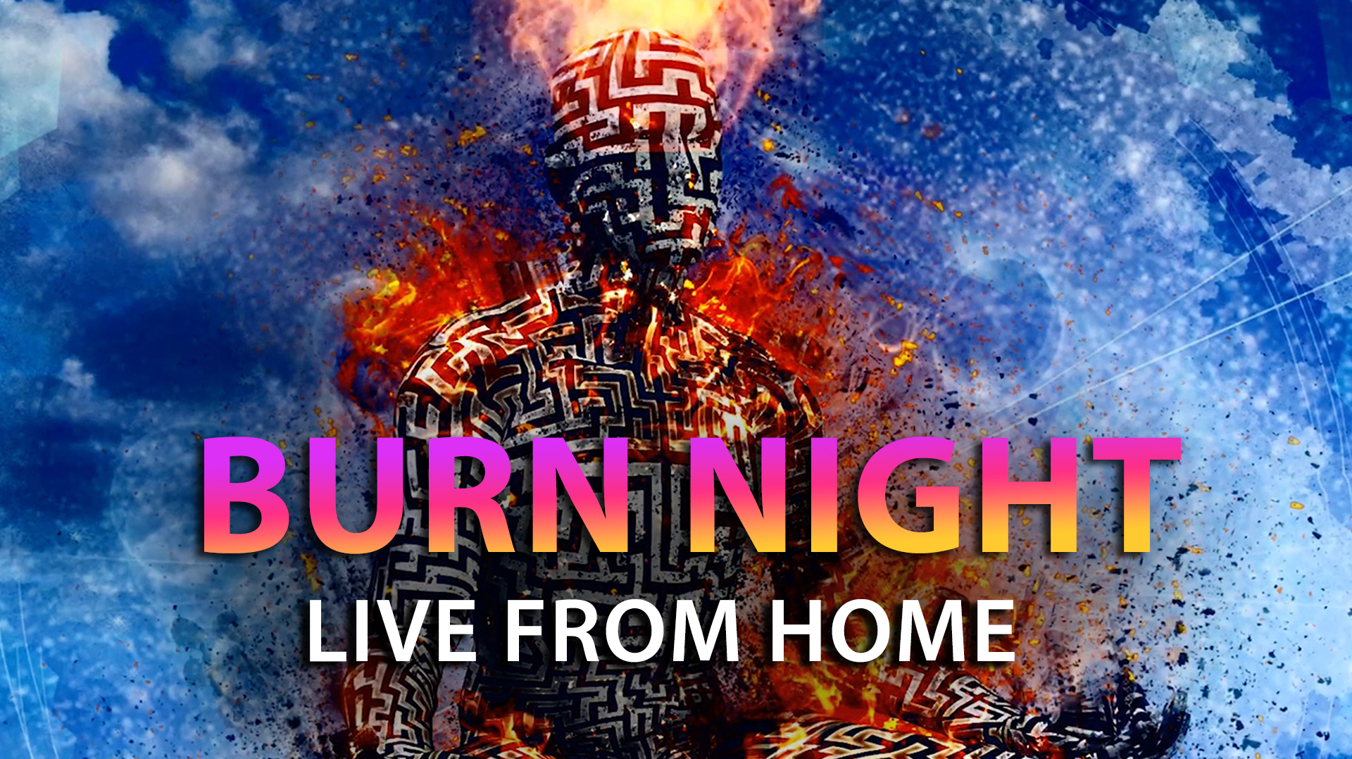 Burn Night Live From Home — Around the World in 24 Hours! Burning