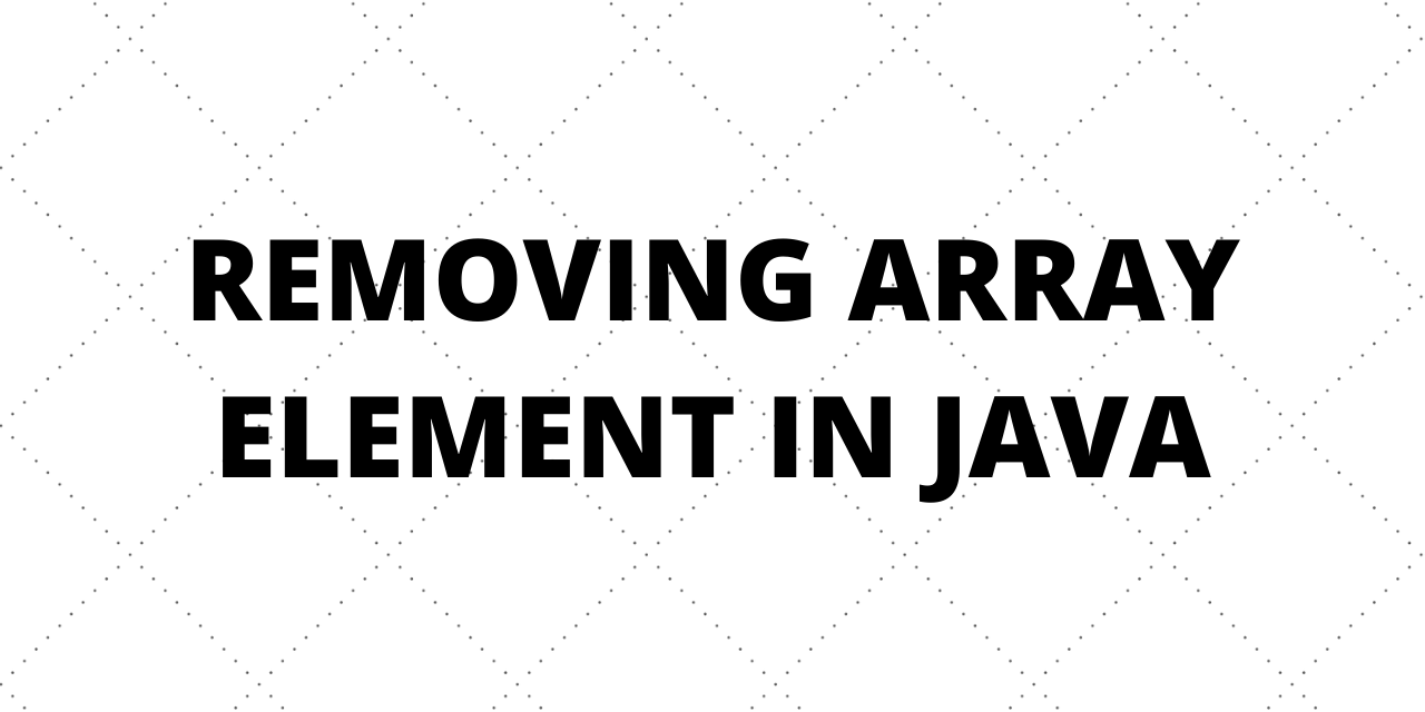 How to Remove Array Elements in Java DigitalOcean