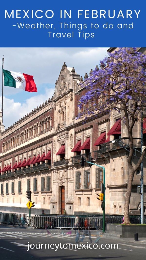 Mexico in February Weather, Things To Do And Travel Tips Journey To
