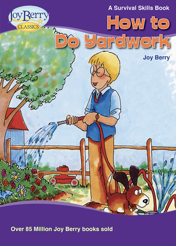 How to Do Yard Work The Official Joy Berry site