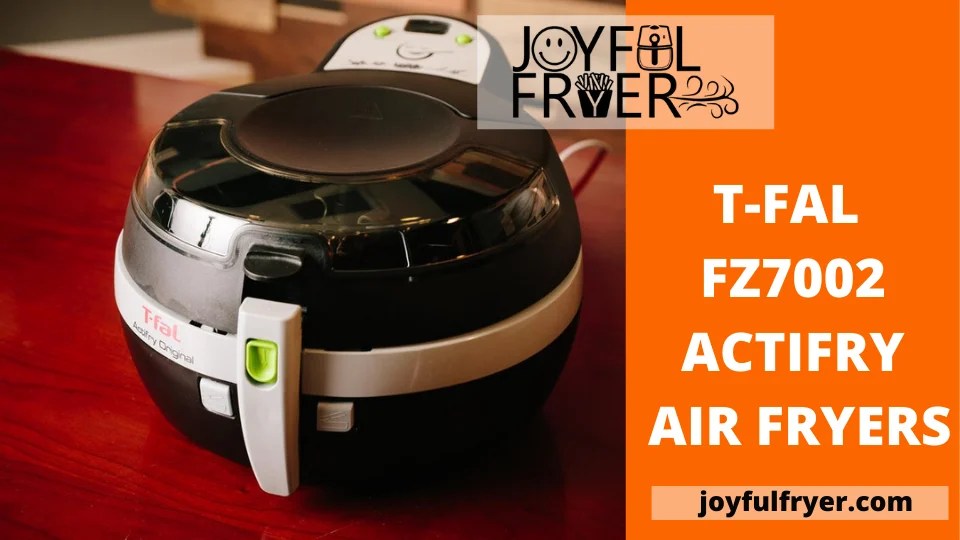 Tfal FZ7002 Actifry Air Fryers Honest Review! JoyfulFryer
