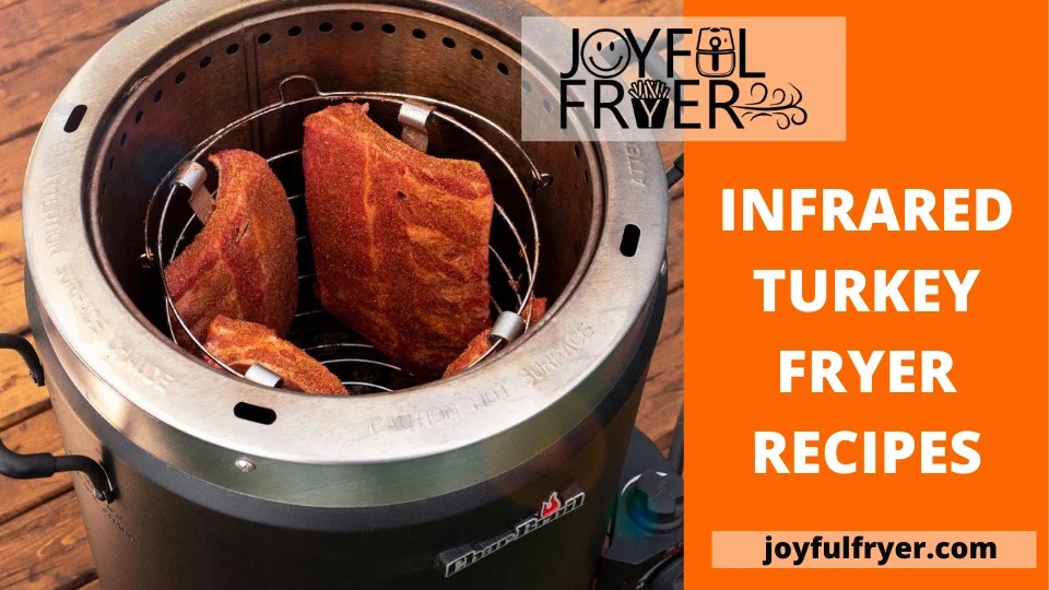 Infrared Fryer Turkey Wonderful Recipes You'll Never JoyfulFryer