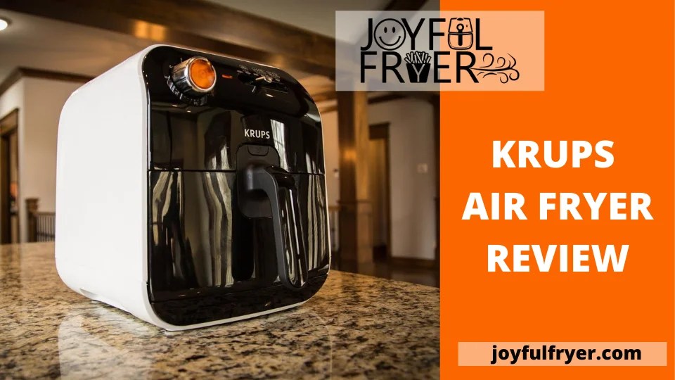 Krups AJ1000US Air Fryer Review The Featureking JoyfulFryer
