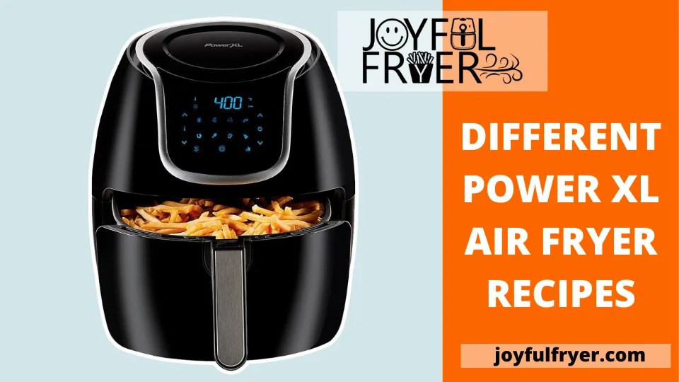 Amazing Power XL Air Fryer Recipes for Meals & Snacks