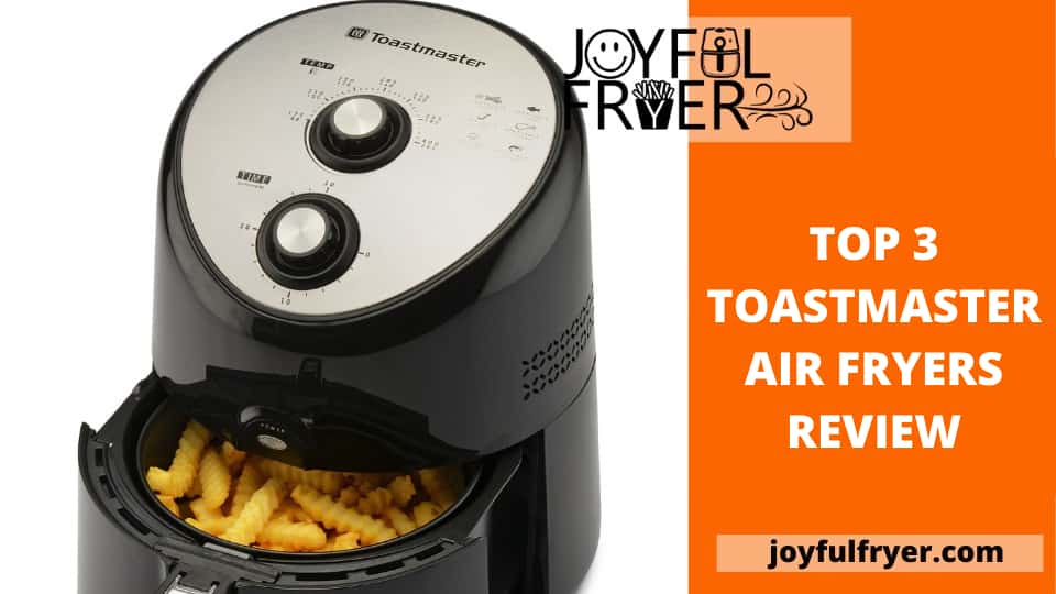 Top 3 Toastmaster Air Fryers' review Go for the one that suites you