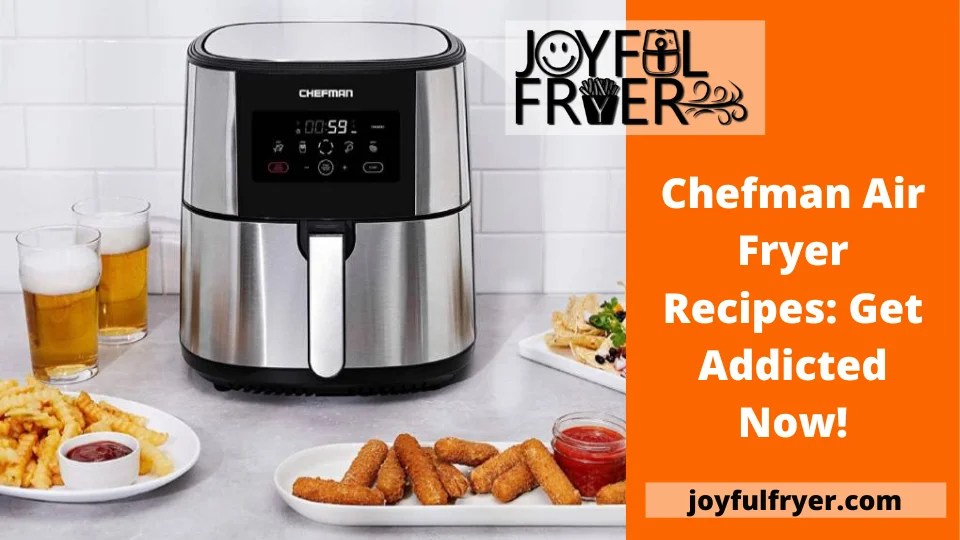 Chefman Air Fryer Recipes Get Addicted Now! JoyfulFryer