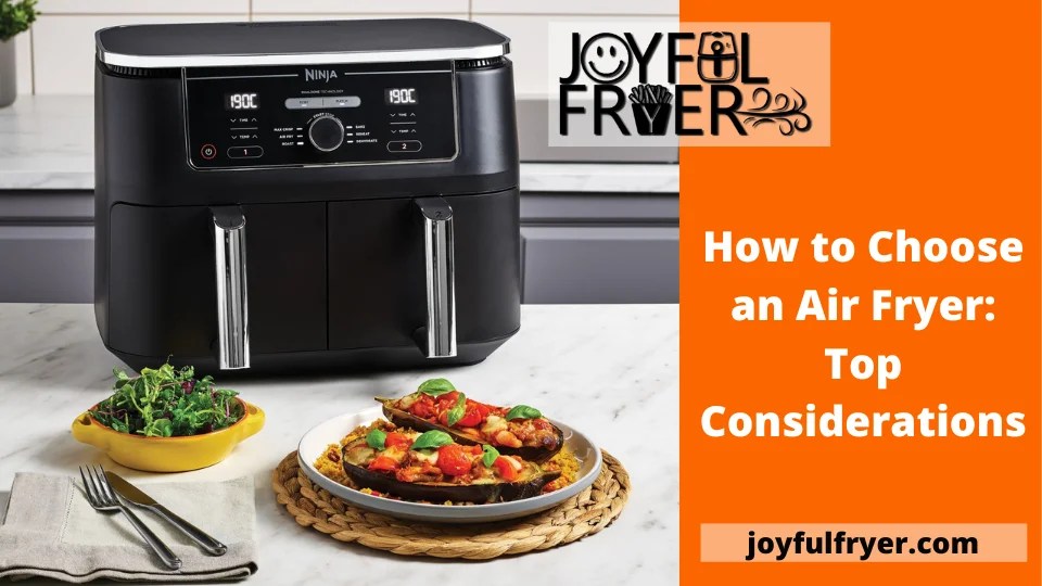How to Choose an Air Fryer Top Considerations JoyfulFryer