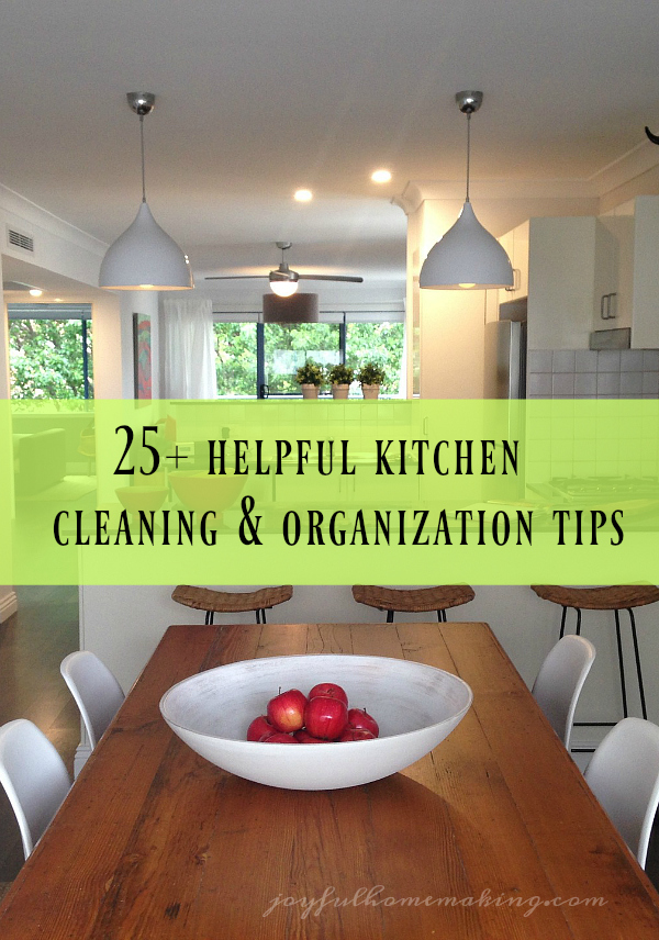 25+ Kitchen Cleaning and Organization Tips Joyful Homemaking