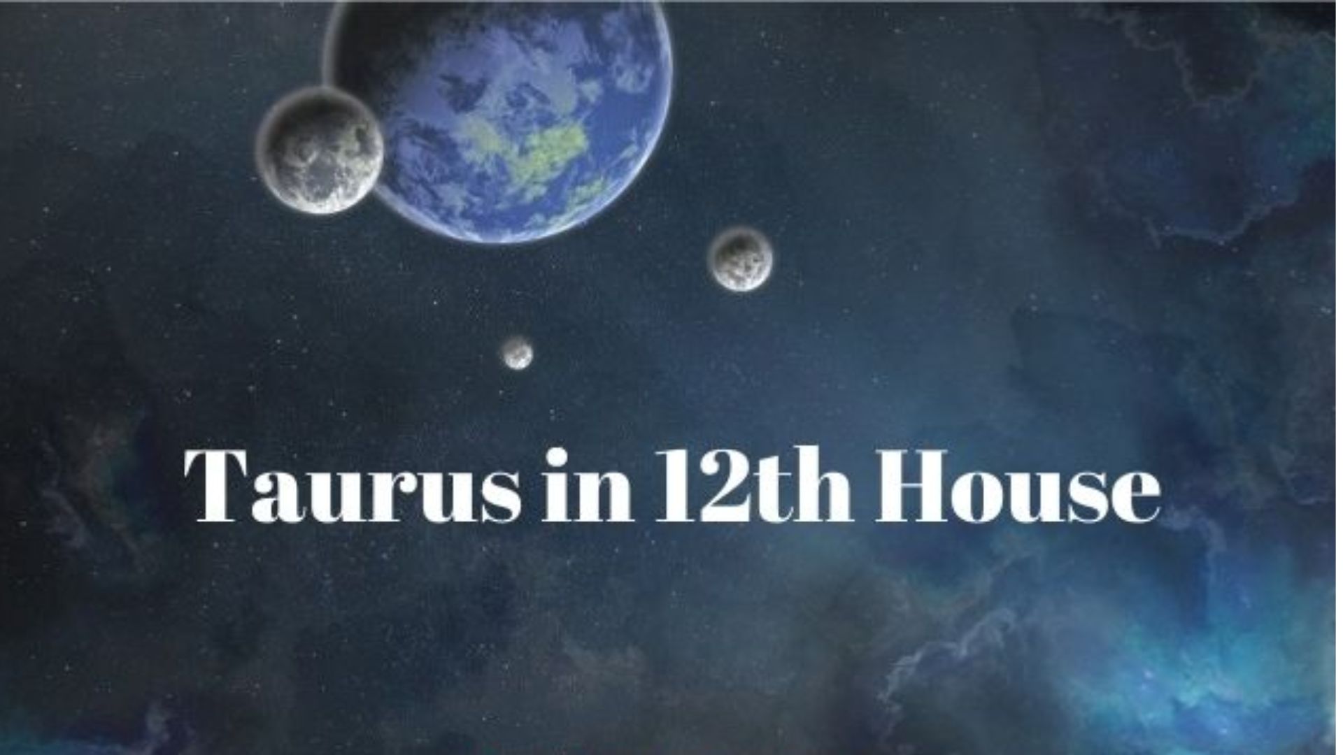Taurus In The 12th House Understanding The Placement