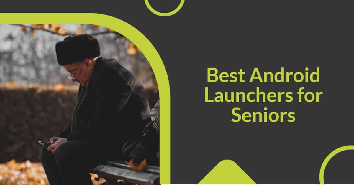 6 Best Android Launchers for Seniors