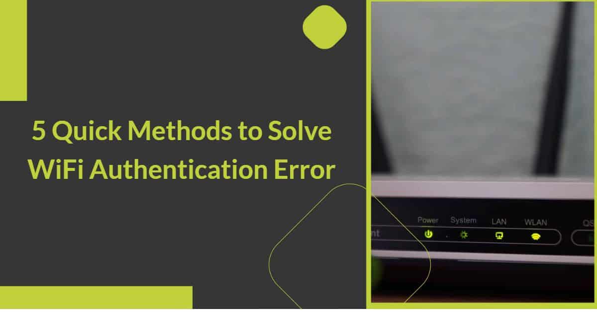 5 Quick Methods To Solve WiFi Authentication Error in 2023