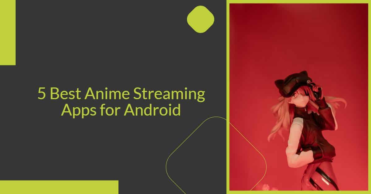The 5 Best Anime Streaming Apps for Android JoyofAndroid