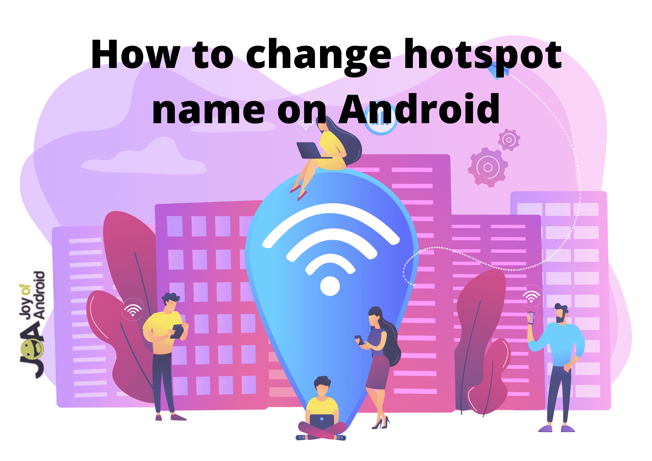 How To Change Hotspot Name On Android in 60 Seconds JoyofAndroid