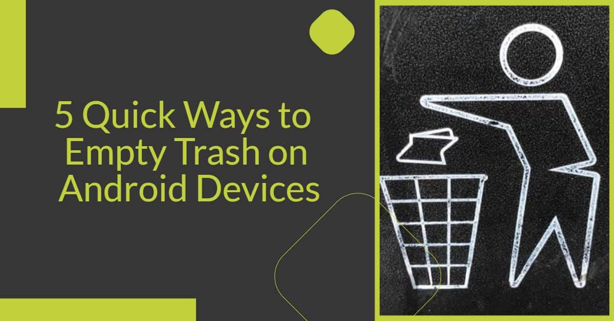 5 quick ways to empty trash on Android devices