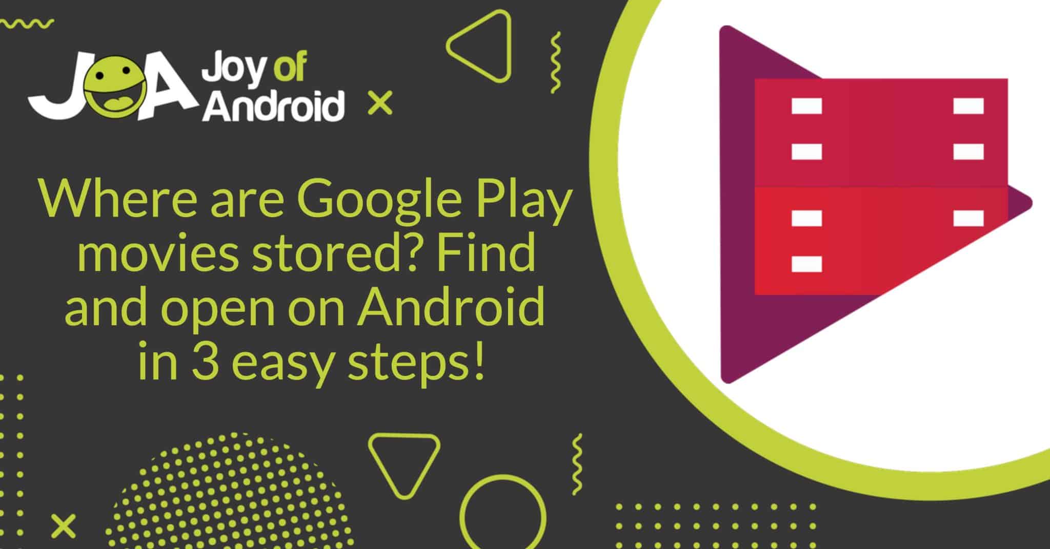 Where are Google Play movies stored? Find and open on Android in 3 easy