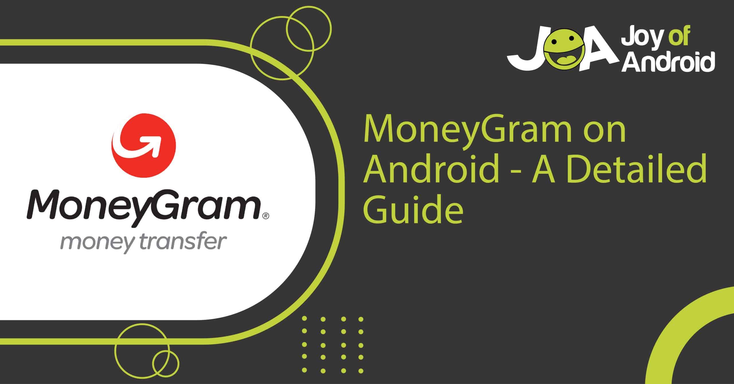 MoneyGram on Android A Detailed Guide JoyofAndroid