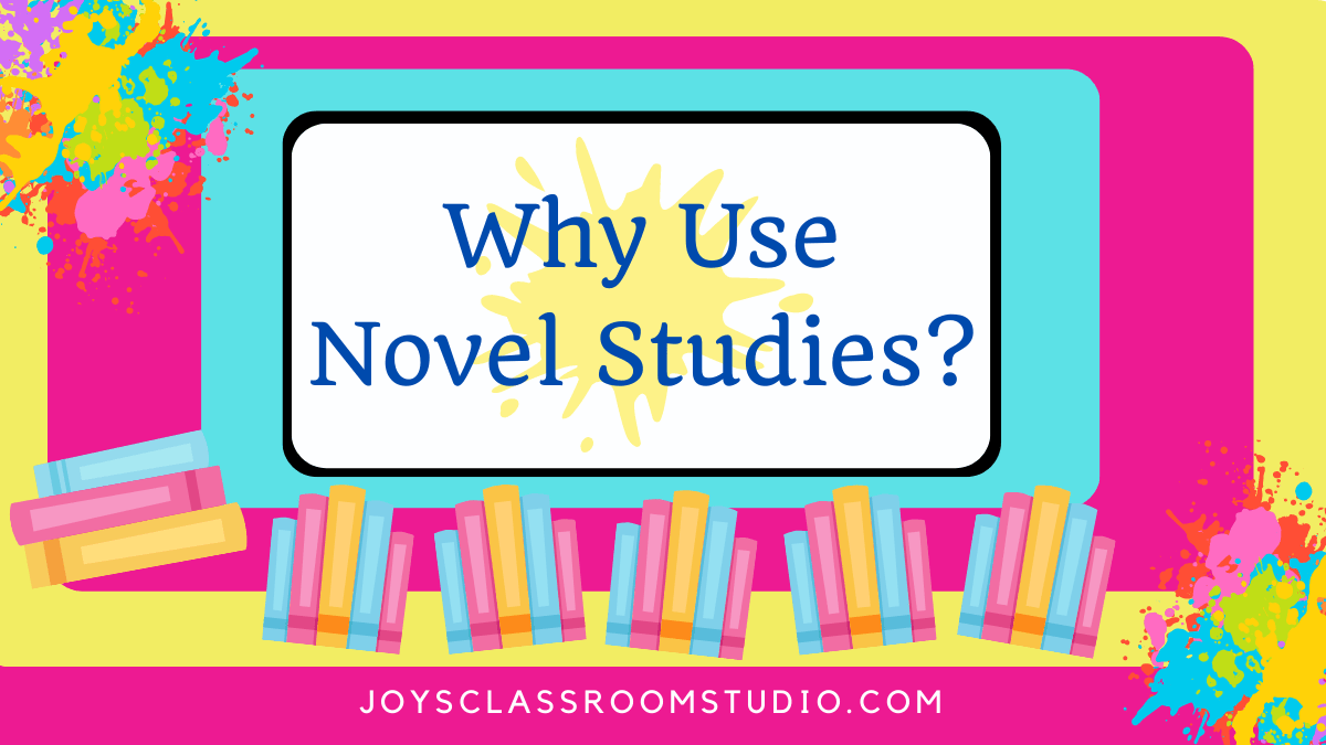Why Use Novel Studies? - Joys Classroom Studio