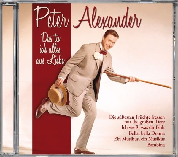 Peter Alexander Das tu ich alles aus Liebe (CD) jpc
