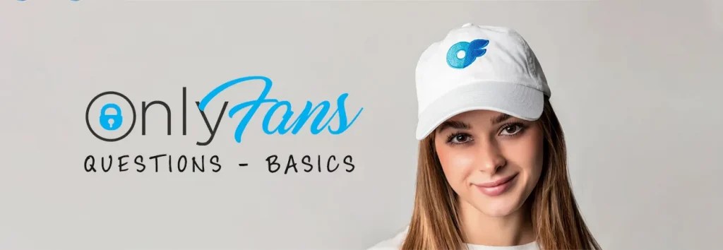 64+ OnlyFans Questions Answered Clearly (Easy To Read!)