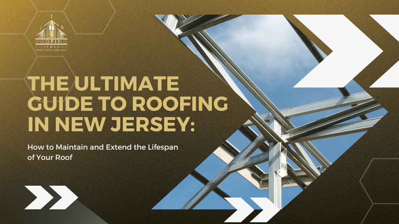 The Ultimate Guide to Roofing in New Jersey How to Maintain and Extend