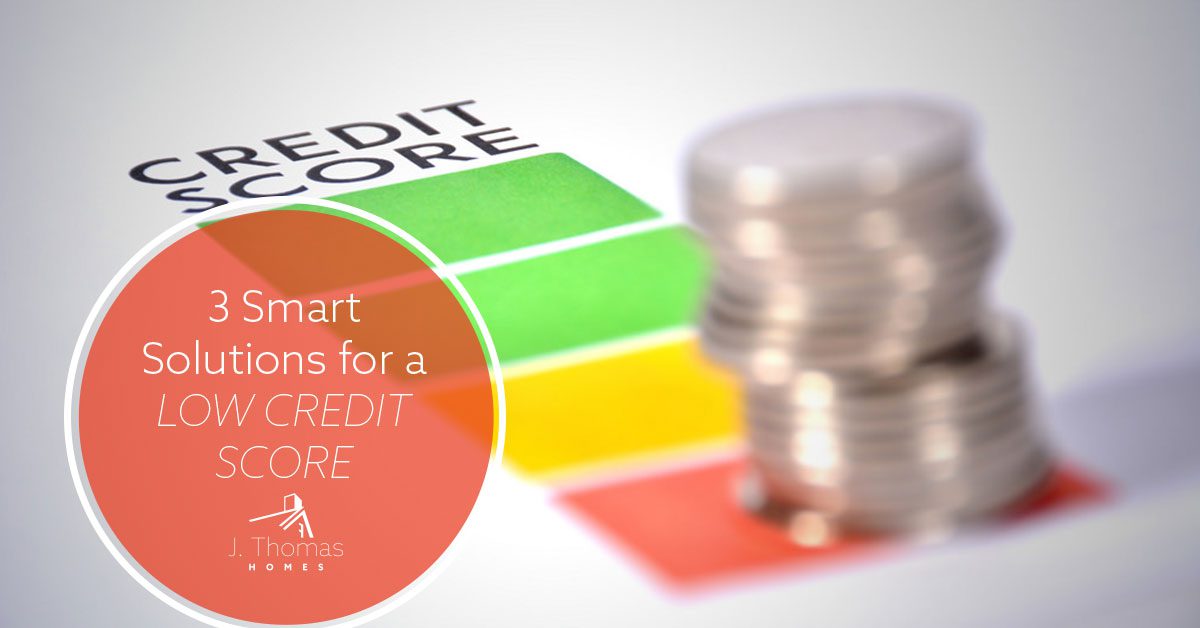 3 Smart Solutions for a Low Credit Score