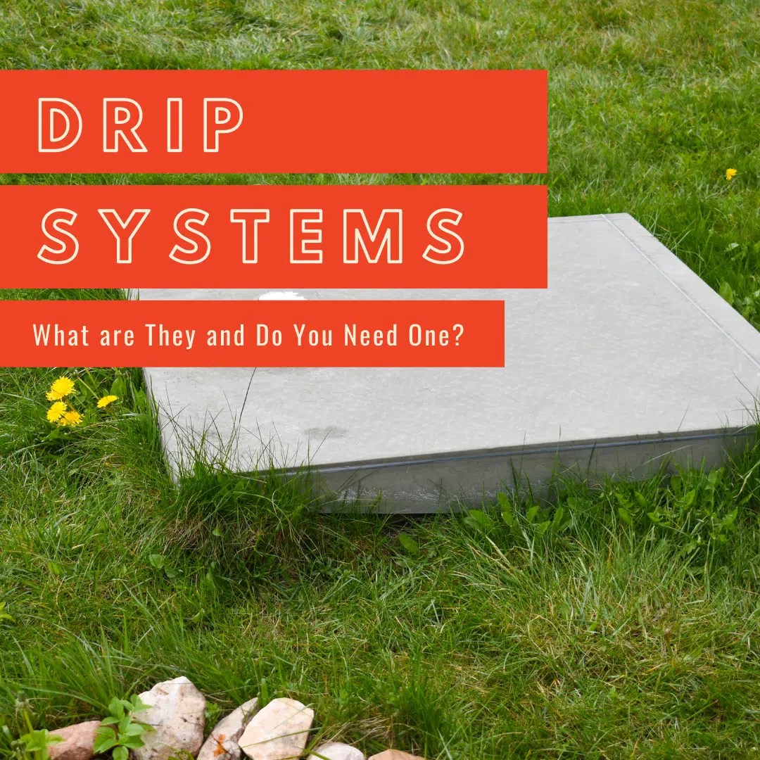 Drip Systems What are They and Do You Need One? Septic Repair JT